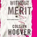 Without Merit: A Novel Audiobook