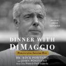 Dinner with DiMaggio: Memories of An American Hero Audiobook