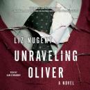 Unraveling Oliver: A Novel Audiobook