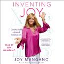 Inventing Joy: Dare to Build a Brave & Creative Life