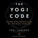 The Yogi Code: Seven Universal Laws of Infinite Success Audiobook