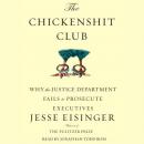 The Chickenshit Club: Why the Justice Department Fails to Prosecute Executives Audiobook