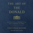 Art of the Donald: Lessons from America's Philosopher-in-Chief, Christopher Bedford