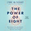The Power of Eight: Harnessing the Miraculous Energies of a Small Group to Heal Others, Your Life, and the World