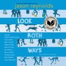 Look Both Ways: A Tale Told in Ten Blocks, Jason Reynolds