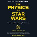The Physics of Star Wars: The Science Behind a Galaxy Far, Far Away Audiobook