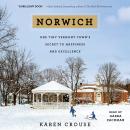 Norwich: One Tiny Vermont Town's Secret to Happiness and Excellence, Karen Crouse