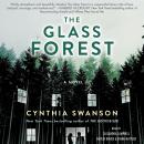 Glass Forest: A Novel, Cynthia Swanson