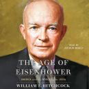 Age of Eisenhower: America and the World in the 1950s, William I Hitchcock