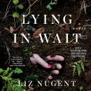 Lying in Wait: A Novel Audiobook
