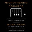 Microtrends Squared: The New Small Forces Driving the Big Disruptions Today