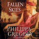 Fallen Skies: A Novel, Philippa Gregory