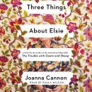 Three Things About Elsie: A Novel Audiobook