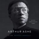 Arthur Ashe: A Life Audiobook