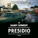 Presidio: A Novel, Randy Kennedy