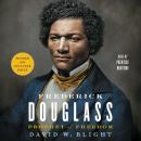Frederick Douglass: Prophet of Freedom, David W. Blight