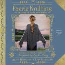 Faerie Knitting: 14 Tales of Love and Magic, Lisa Hoffman, Alice Hoffman