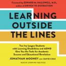 Learning Outside The Lines: Two Ivy League Students With Learning Disabilities And Adhd Give You The Tools For Academic Success and Educational Revolution, Dave Cole, Jonathan Mooney