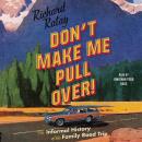 Don't Make Me Pull Over!: An Informal History of the Family Road Trip Audiobook