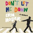 Don't Let Me Down: A Memoir Audiobook