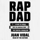 Rap Dad: A Story of Family and the Subculture That Shaped a Generation Audiobook