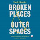 Broken Places & Outer Spaces: Finding Creativity in the Unexpected Audiobook