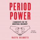 Period Power: A Manifesto for the Menstrual Movement Audiobook