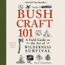 Bushcraft 101: A Field Guide to the Art of Wilderness Survival Audiobook