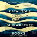 Catalogue of Shipwrecked Books: Christopher Columbus, His Son, and the Quest to Build the World's Greatest Library, Edward Wilson-Lee