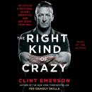 The Right Kind of Crazy: Navy SEAL, Covert Operative, and Boy Scout from Hell Audiobook