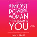 The Most Powerful Woman in the Room Is You: Command an Audience and Sell Your Way to Success Audiobook