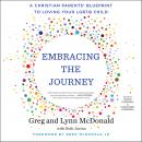 Embracing the Journey: A Christian Parents' Blueprint to Loving Your LGBTQ Child, Lynn Mcdonald, Greg Mcdonald