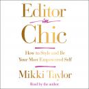 Editor in Chic: How to Style and Be Your Most Empowered Self, Mikki Taylor