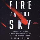 Fire in the Sky: Cosmic Collisions, Killer Asteroids, and the Race to Defend Earth