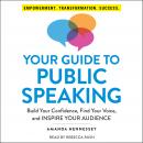 Cover of Your Guide to Public Speaking: Build Your Confidence, Find Your Voice, and Inspire Your Audience