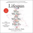 Lifespan: Why We Age—and Why We Don't Have To, David A. Sinclair, Matthew D. Laplante
