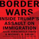 Border Wars: Inside Trump's Assault on Immigration