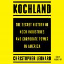 Cover of Kochland: The Secret History of Koch Industries and Corporate Power in America