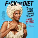 F*ck Your Diet: And Other Things My Thighs Tell Me, Chloé Hilliard
