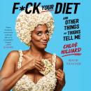 F*ck Your Diet: And Other Things My Thighs Tell Me Audiobook