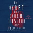 The Heart and Other Viscera: Stories Audiobook
