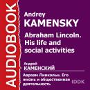 Авраам Линкольн. Его жизнь и общественная деятельность Audiobook