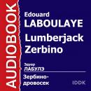 Зербино-дровосек Audiobook