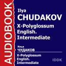 X-Polyglossum English. Курс уровня Intermediate Audiobook