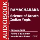 Наука о дыхании индийских йогов Audiobook