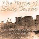 The Battle of Monte Cassino: The History of the Battle for Rome during World War II Audiobook