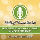 The Beatles At The Hollywood Bowl with Bob Eubanks Audiobook