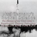 Nazi Germany's Rocket Science: The History of the Third Reich's Experimental Weapons Technology and  Audiobook