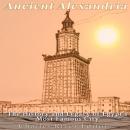 Ancient Alexandria: The History and Legacy of Egypt's Most Famous City Audiobook