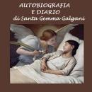 [Italian] - Autobiografia e diario di Santa Gemma Galgani Audiobook